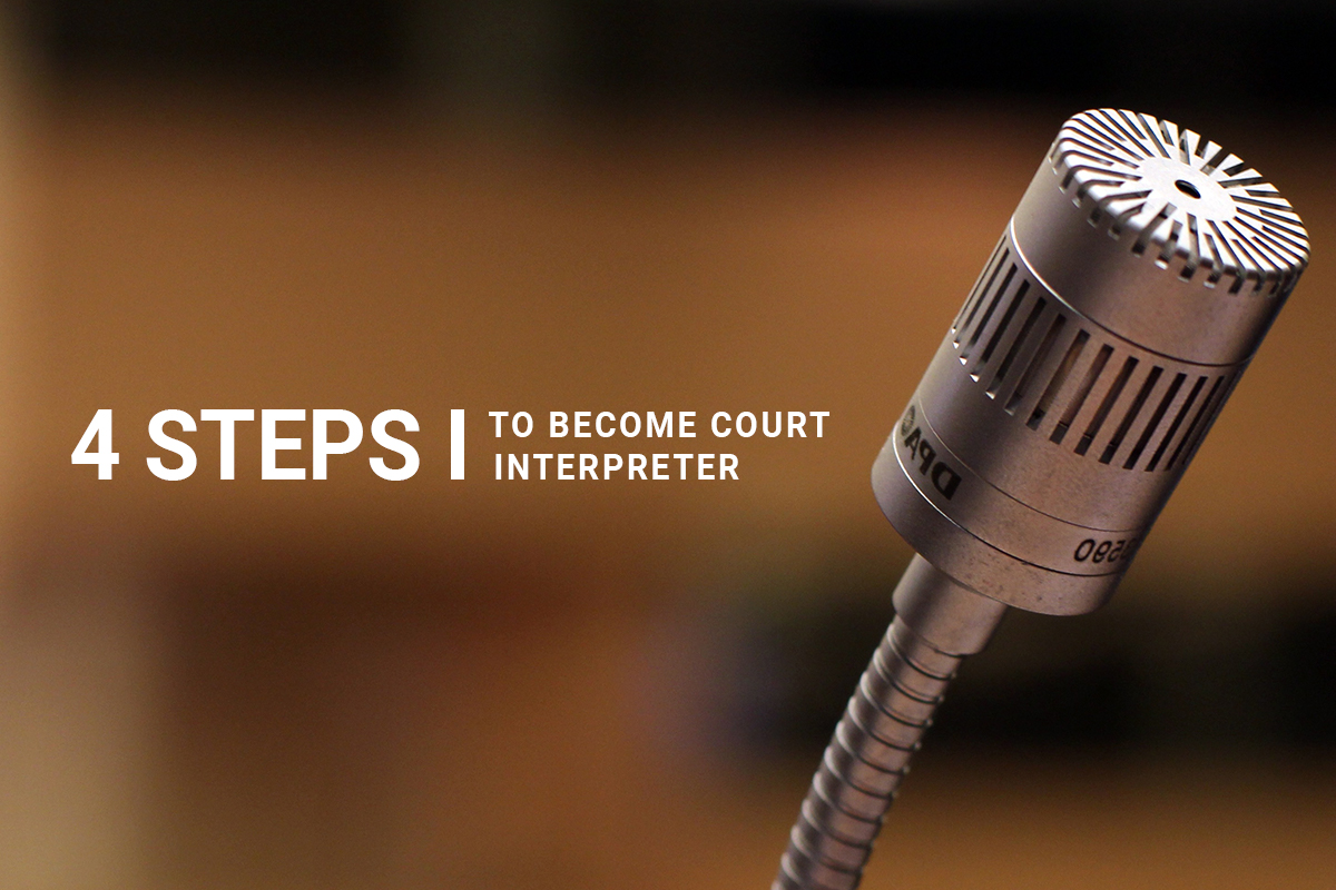 4 Steps on How to Become a Court Interpreter 4 Steps on How to Become a Court Interpreter
