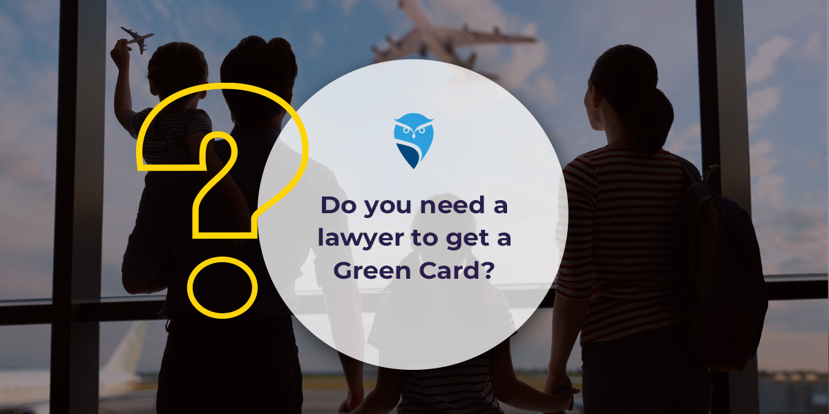 Do You Need a Lawyer to Get a Green Card? Do You Need a Lawyer to Get a Green Card?