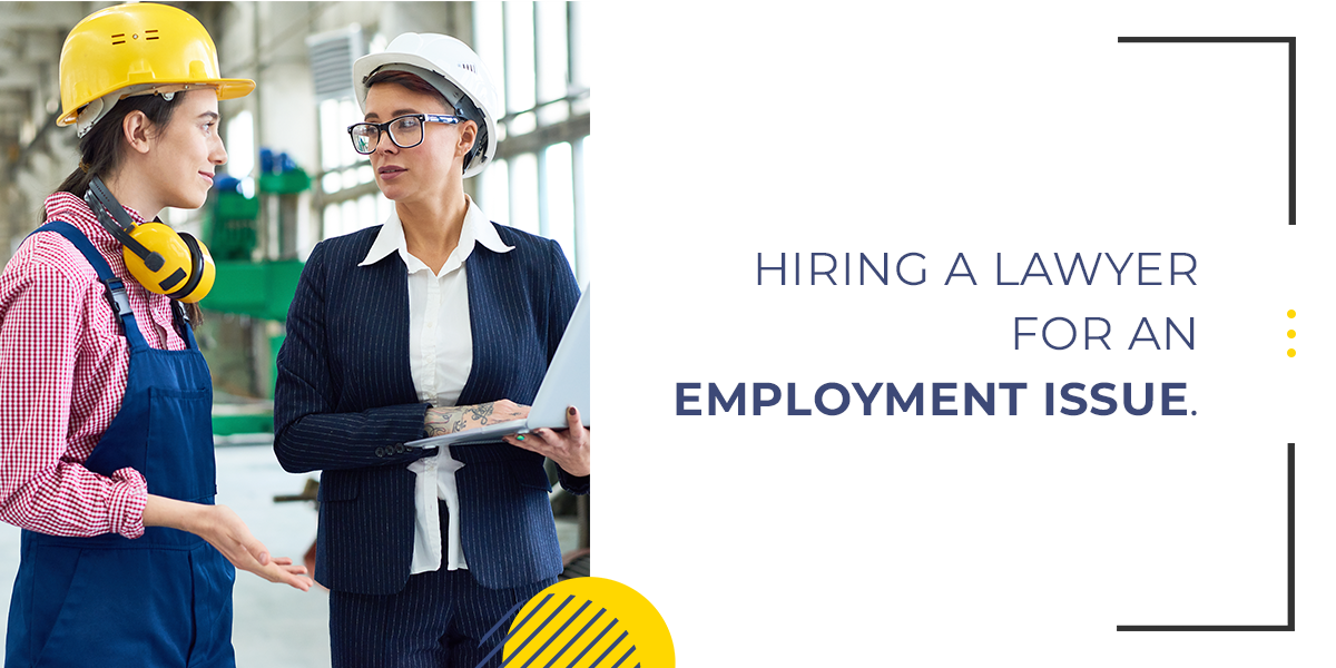 Hiring a Lawyer for an Employment Issue Hiring a Lawyer for an Employment Issue