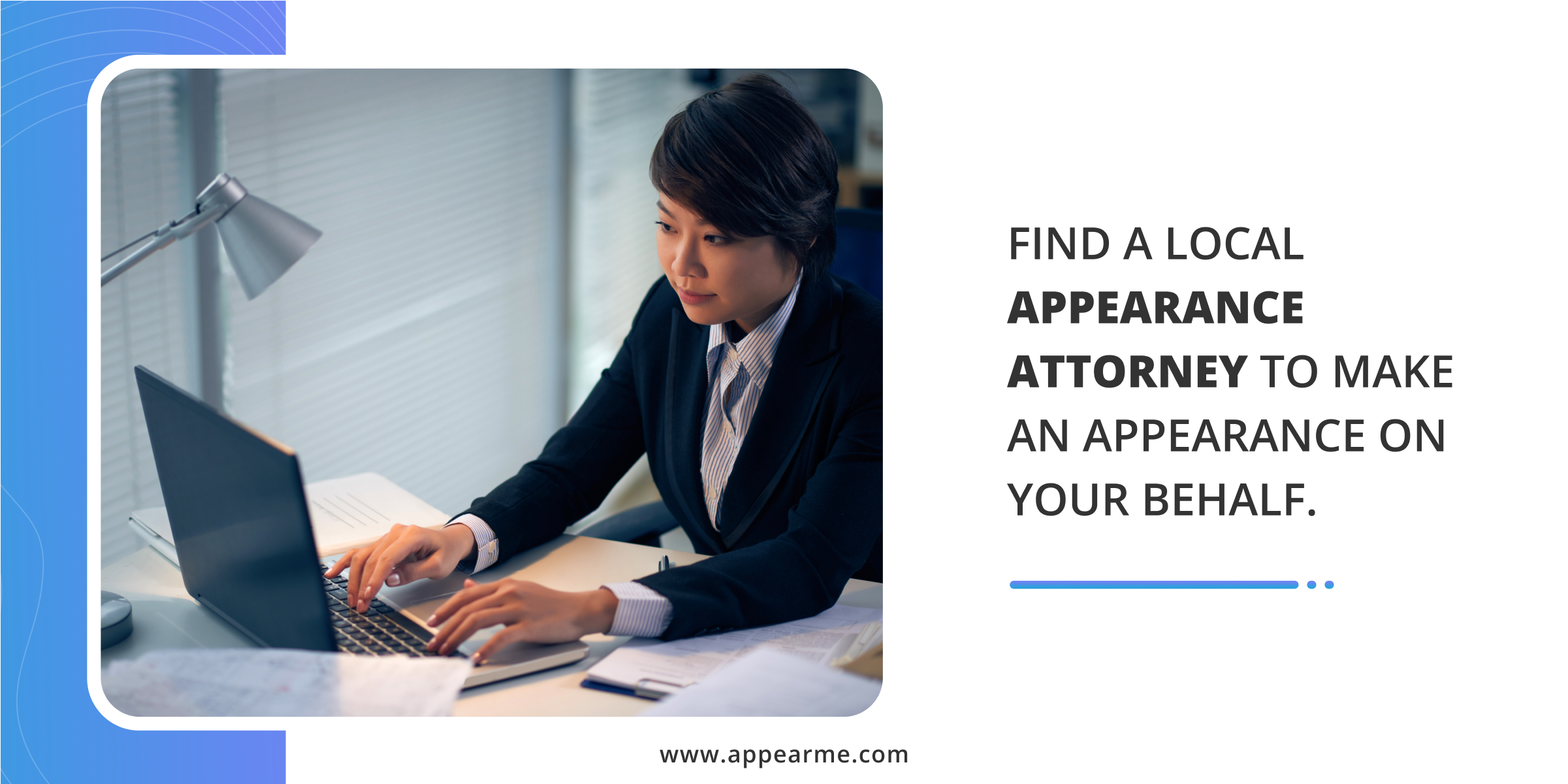 Find a Local Appearance Attorney to Make an Appearance on Your Behalf Find a Local Appearance Attorney to Make an Appearance on Your Behalf